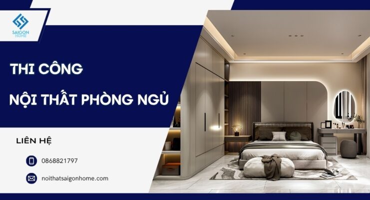 Thi công nội thất phòng ngủ chuyên nghiệp [BÁO GIÁ 2026]