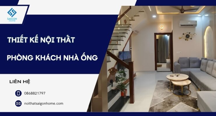 54+ mẫu thiết kế nội thất phòng khách nhà ống TỐI ƯU