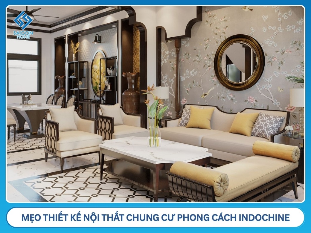 mẹo thiết kế nội thất chung cư phong cách Indochine hiệu quả