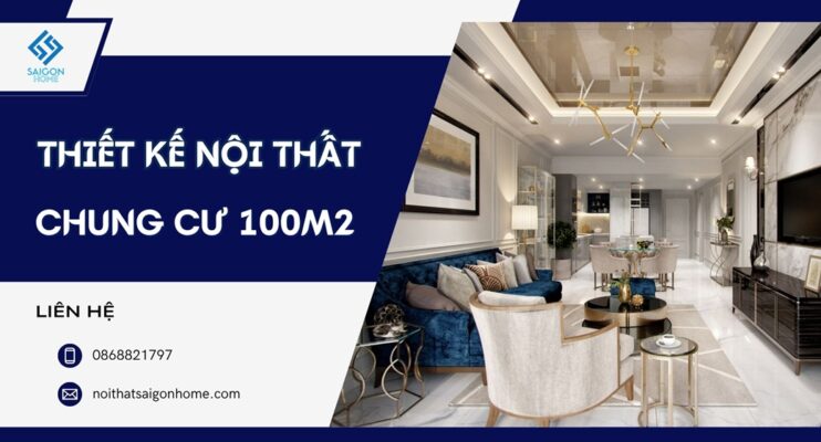 Top 5 thiết kế nội thất chung cư 100m2 dẫn đầu XU HƯỚNG