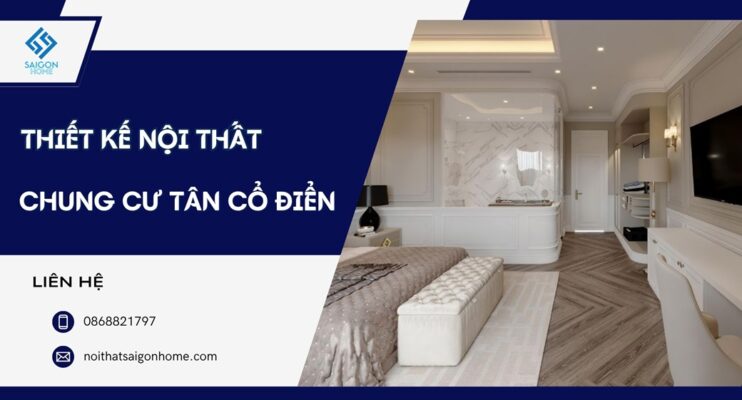 33+ mẫu thiết kế nội thất chung cư tân cổ điển SANG TRỌNG