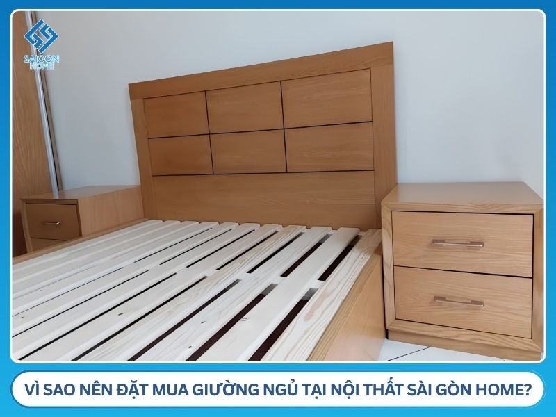 Vì sao nên đặt mua giường ngủ tại Nội Thất Sài Gòn Home?