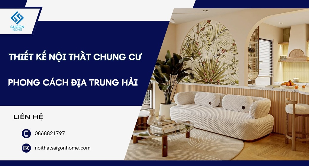 Thiết kế nội thất chung cư phong cách Địa Trung Hải ĐẸP Thiết kế nội thất chung cư phong cách Địa Trung Hải ĐẸP