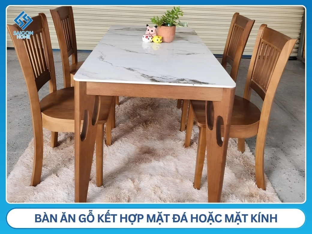 Bàn ăn gỗ kết hợp mặt đá hoặc mặt kính