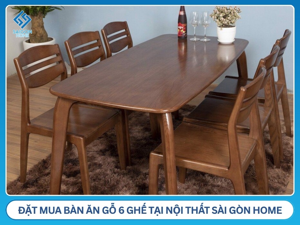 Vì sao nên đặt mua bàn ăn gỗ 6 ghế tại Nội Thất Sài Gòn Home?
