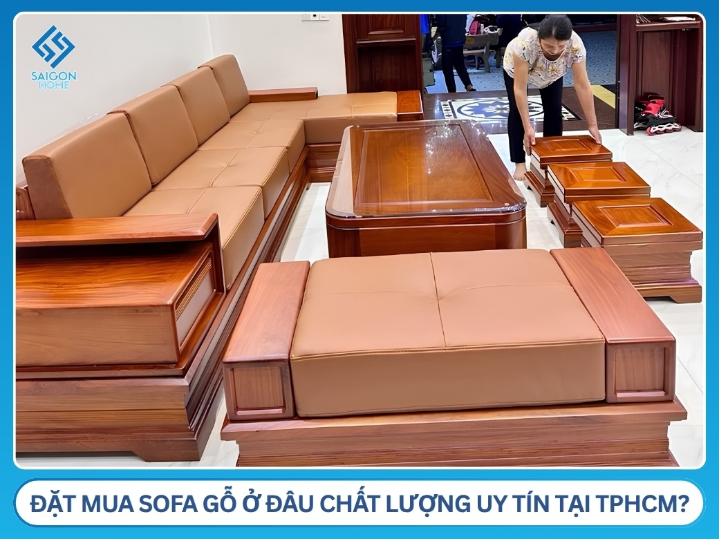 Đặt mua sofa gỗ ở đâu chất lượng uy tín tại TPHCM?